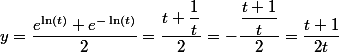 y = \dfrac{e^{\ln(t)}+e^{-\ln(t)}}{2} = \dfrac{t+\dfrac{1}{t}}{2}= -\dfrac{\dfrac{t+1}{t}}{2} = \dfrac{t+1}{2t}